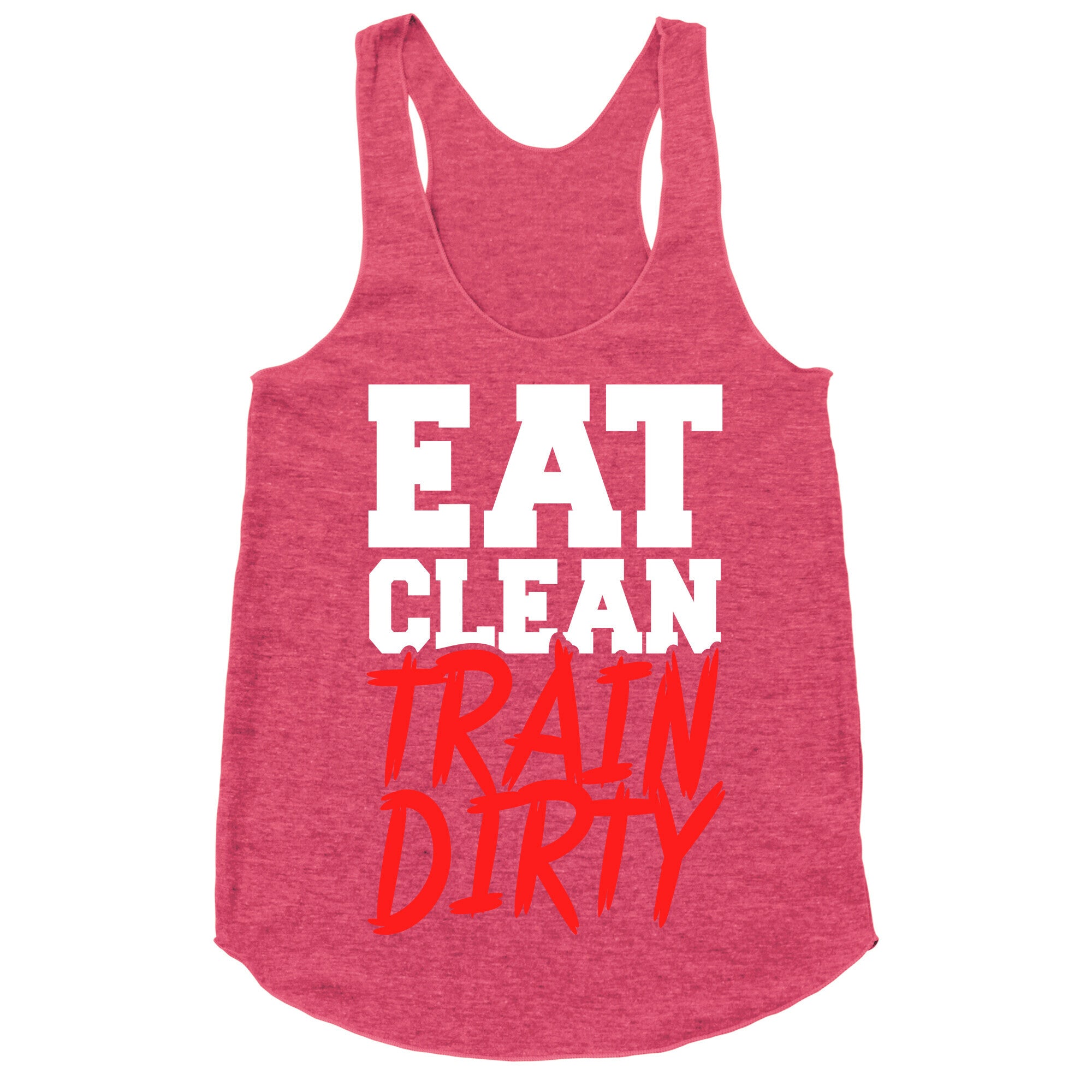 Eat Clean Train Dirty Racerback Tank